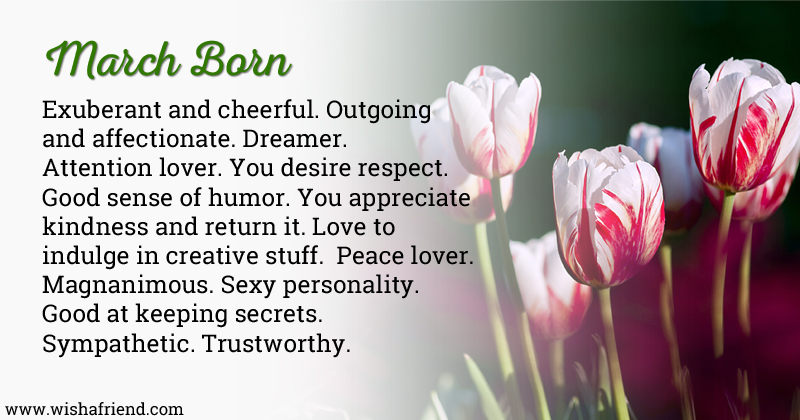what does your birth month say about you born in march what does your birth month say about you born in march