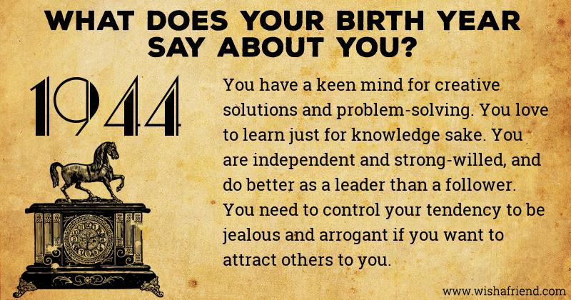What Does Your Birth Year Say About You Born In 1944