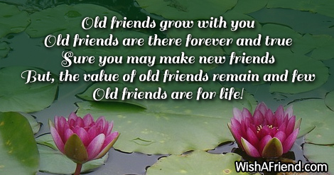 Old friends grow with you Old, Friendship Saying