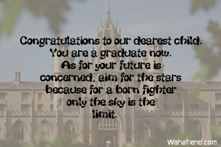 Congratulations to our dearest child. You, Graduation Message From Parents