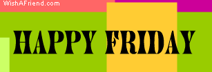 Happy Friday