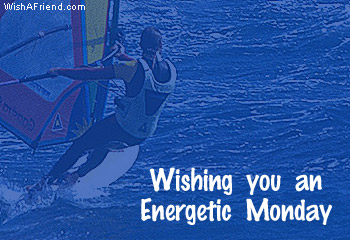 Wishing You An Energetic Monday