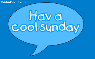 Have A Cool Sunday