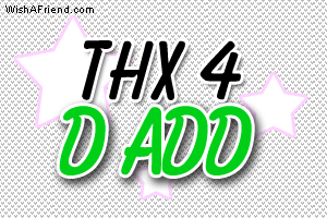 Thx 4 d add