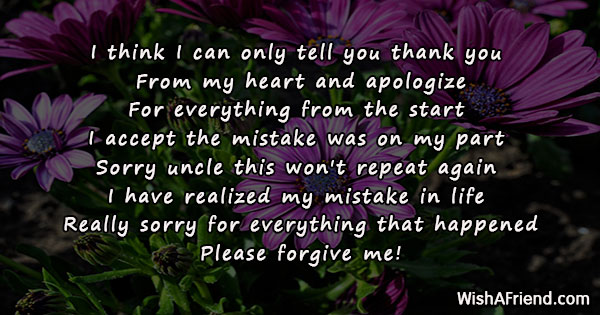 May your big day be full of beautiful moments, may your year be full of happiness and amazing discoveries, may your life be special, just like you! Healing Messages For My Uncle . I think I can only tell, I Am Sorry Message For Uncle