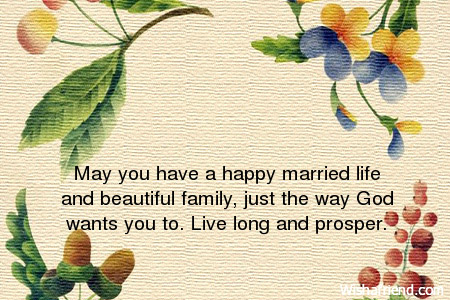 May you have a happy married life and beautiful family, just the way ...