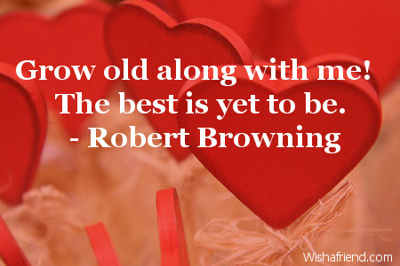 Grow old along with me! The, Birthday Quote For Wife
