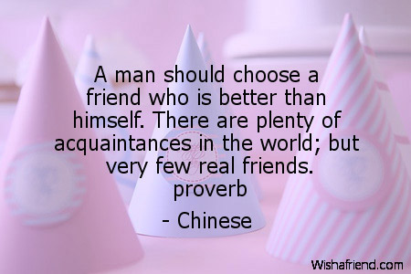 A man should choose a friend, Friends Birthday Quote