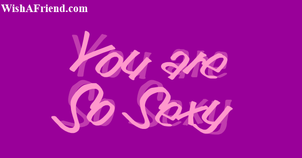You Are Sexy Pics