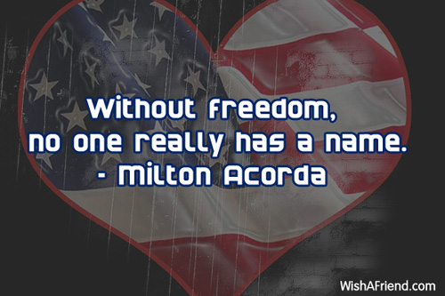 4thjuly-Without freedom, no one really