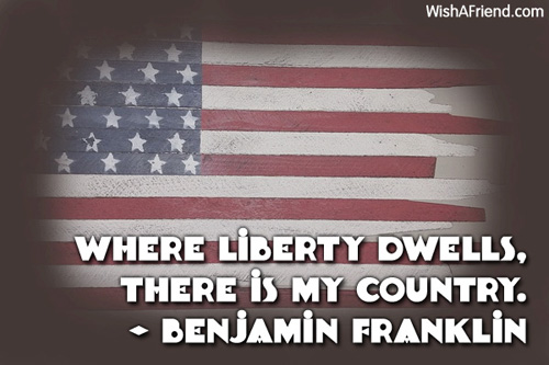 4thjuly-Where liberty dwells, there is