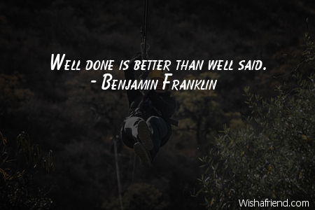 action-Well done is better than