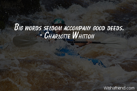 action-Big words seldom accompany good