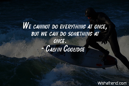 action-We cannot do everything at