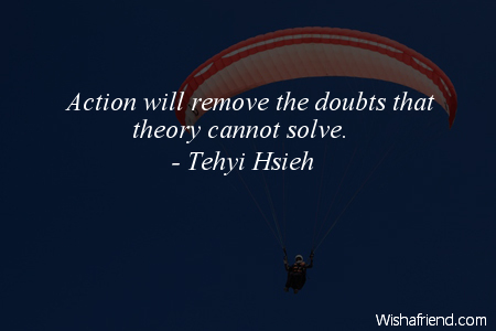 action-Action will remove the doubts