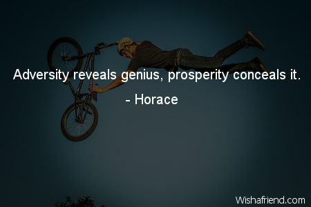 adversity-Adversity reveals genius, prosperity conceals