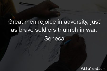 adversity-Great men rejoice in adversity,