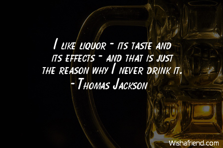 alcohol-I like liquor - its