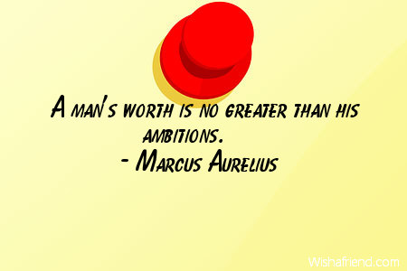 ambition-A man's worth is no