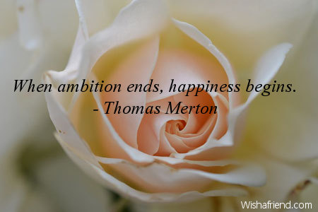 ambition-When ambition ends, happiness begins.