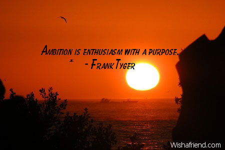 ambition-Ambition is enthusiasm with a