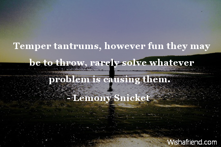 anger-Temper tantrums, however fun they