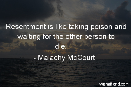 anger-Resentment is like taking poison