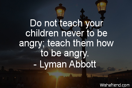 anger-Do not teach your children