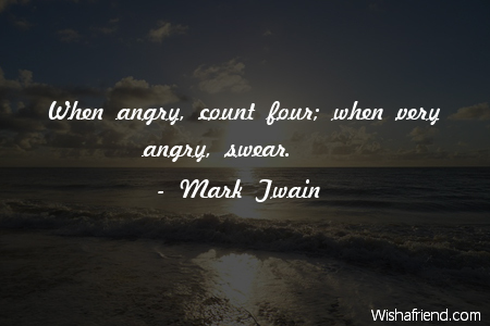 anger-When angry, count four; when