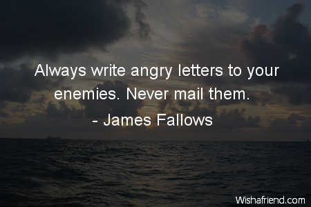 anger-Always write angry letters to