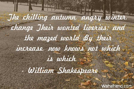 autumn-The chilling autumn, angry winter,