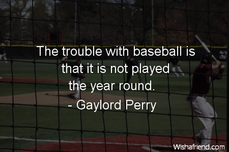 baseball-The trouble with baseball is