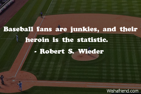 baseball-Baseball fans are junkies, and