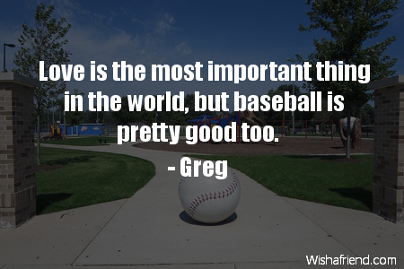 baseball-Love is the most important