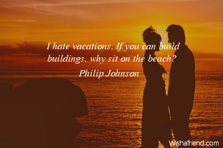 beach-I hate vacations. If you