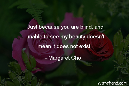 beauty-Just because you are blind,