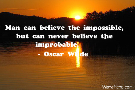 belief-Man can believe the impossible,