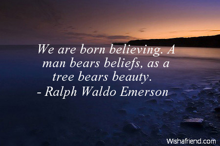 belief-We are born believing. A