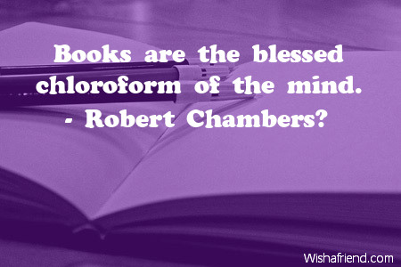 books-Books are the blessed chloroform