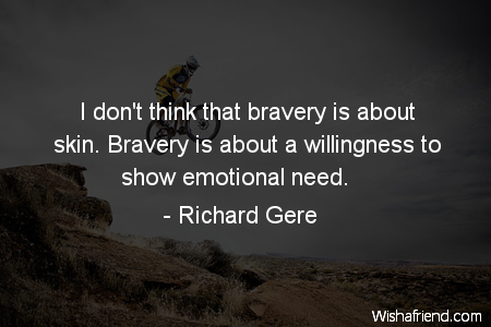 bravery-I don't think that bravery