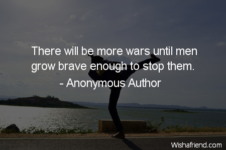 bravery-There will be more wars