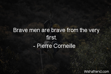 bravery-Brave men are brave from