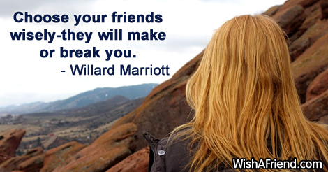 brokenfriendship-Choose your friends wisely-they will