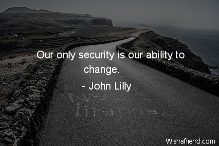 change-Our only security is our