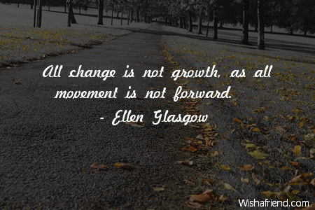 change-All change is not growth,