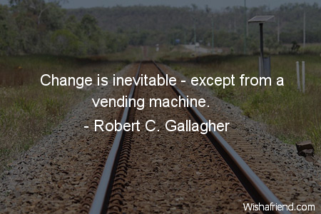 change-Change is inevitable - except