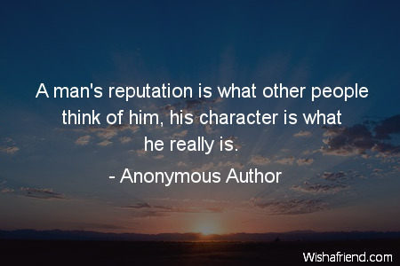 character-A man's reputation is what