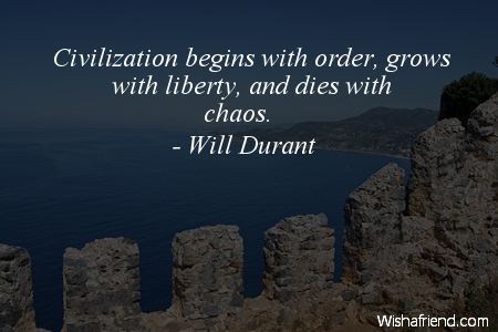 civilization-Civilization begins with order, grows