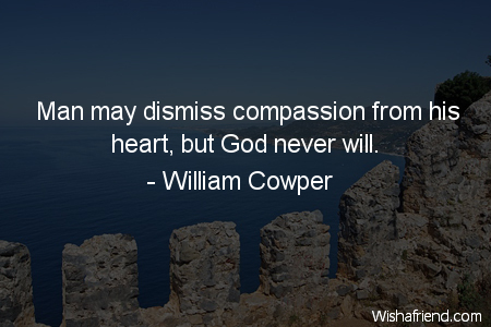 compassion-Man may dismiss compassion from