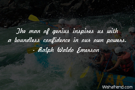 confidence-The man of genius inspires